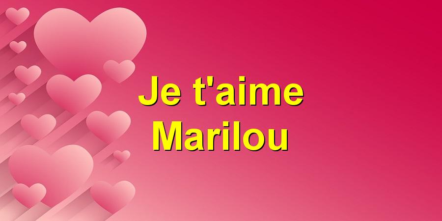 Je t'aime Marilou