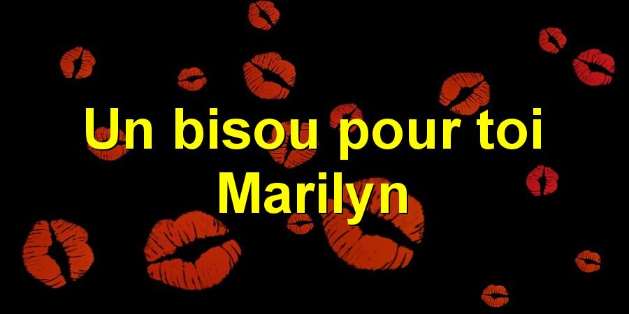 Un bisou pour toi Marilyn