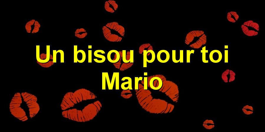Un bisou pour toi Mario