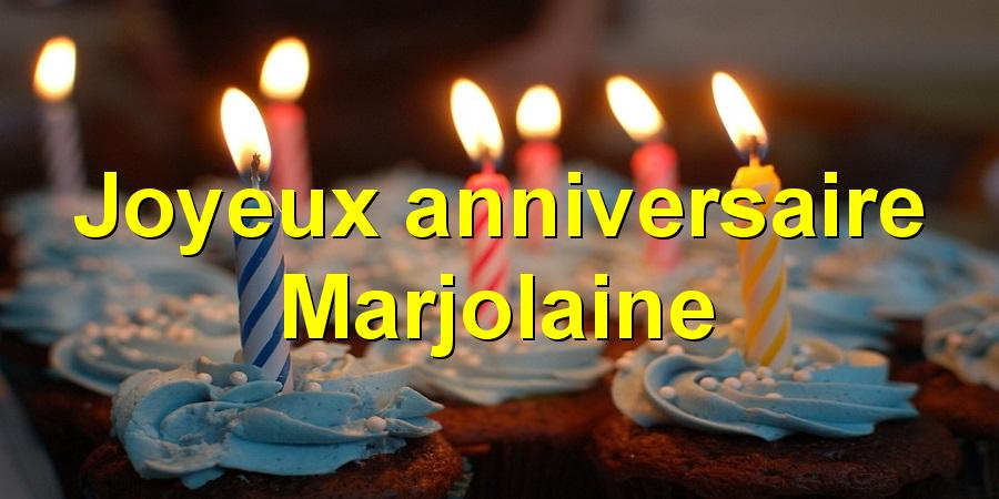 Joyeux anniversaire Marjolaine
