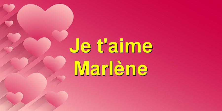 Je t'aime Marlène