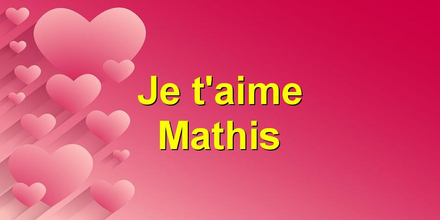 Je t'aime Mathis
