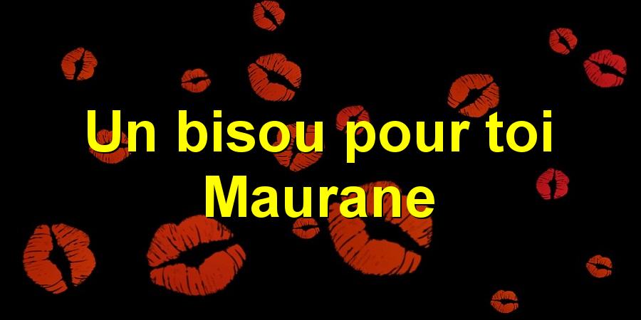 Un bisou pour toi Maurane