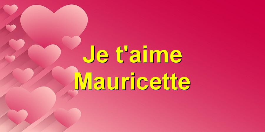 Je t'aime Mauricette