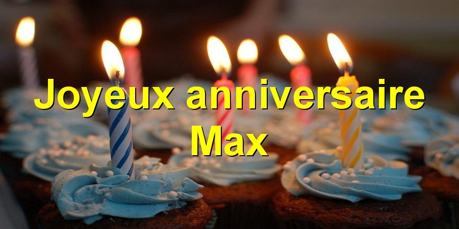 Joyeux anniversaire Max