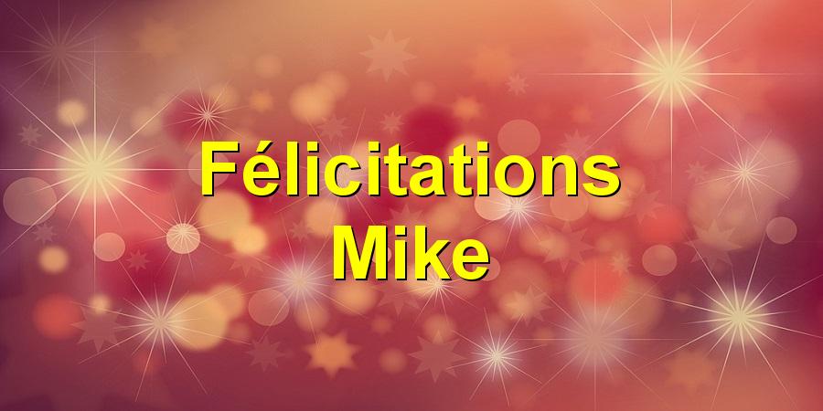 Félicitations Mike