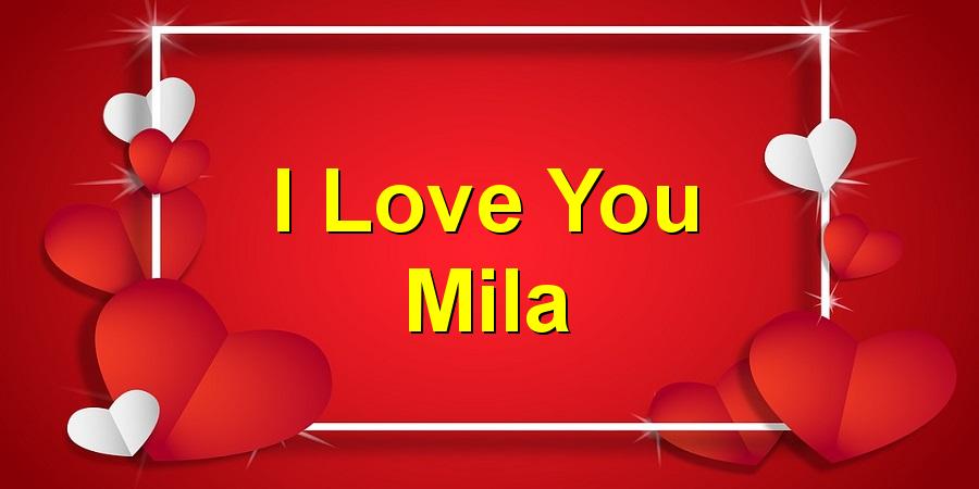 I Love You Mila