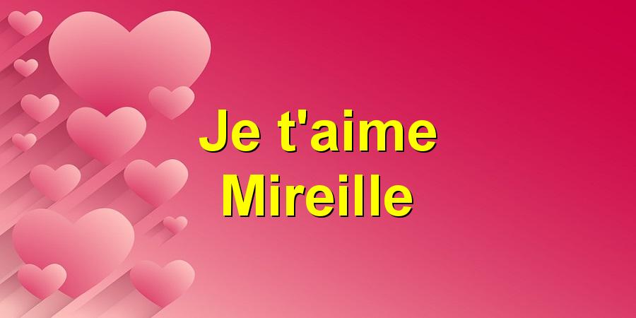 Je t'aime Mireille