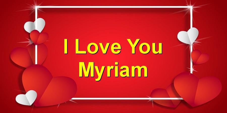 I Love You Myriam