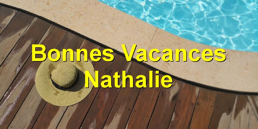 Bonnes Vacances Nathalie