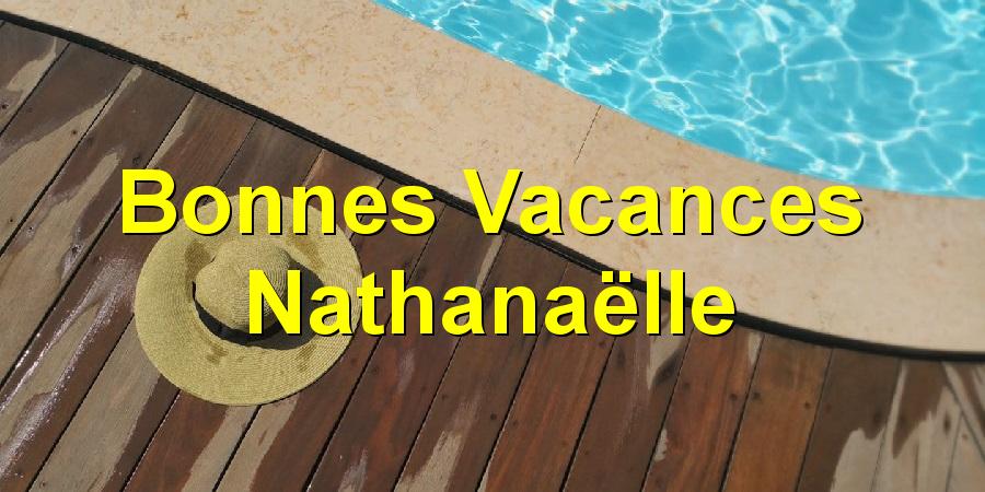Bonnes Vacances Nathanaëlle