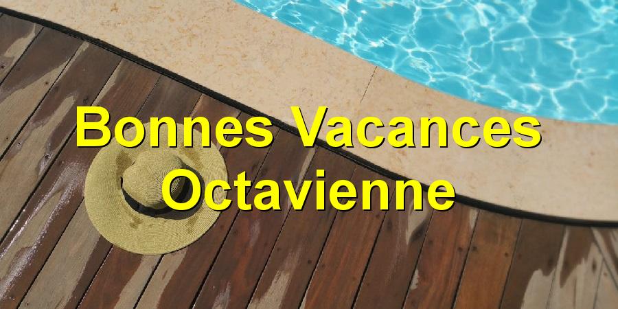 Bonnes Vacances Octavienne