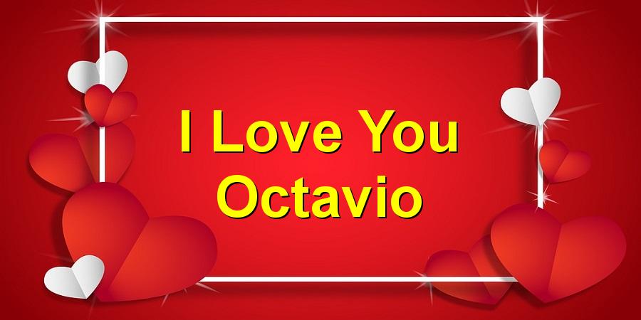 I Love You Octavio