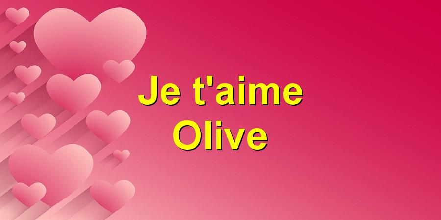 Je t'aime Olive