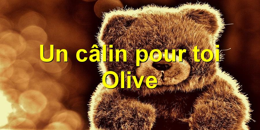 Un câlin pour toi Olive