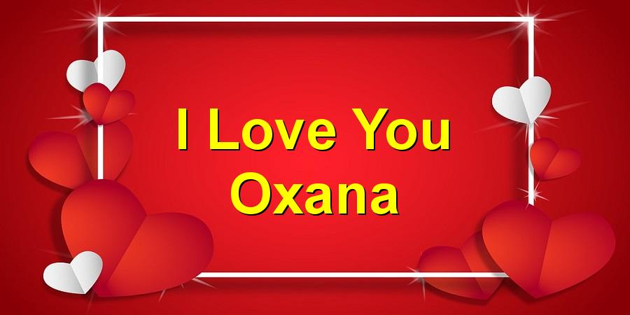 I Love You Oxana