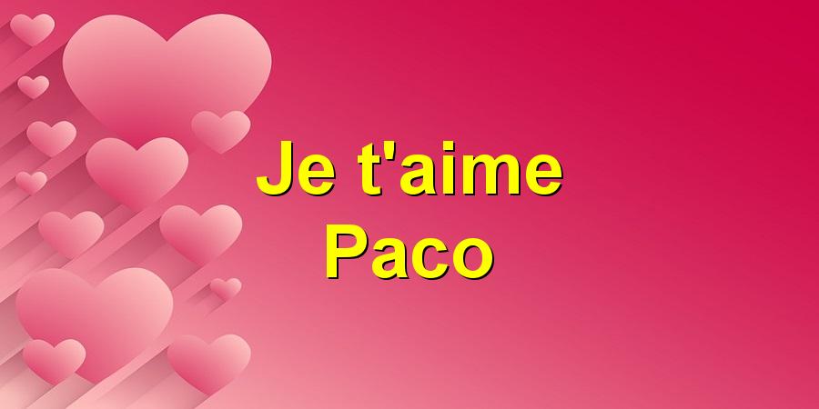 Je t'aime Paco