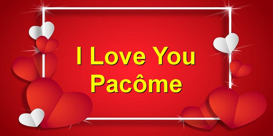 I Love You Pacôme