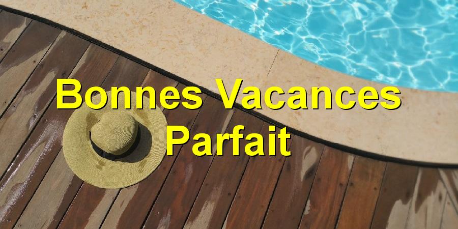 Bonnes Vacances Parfait