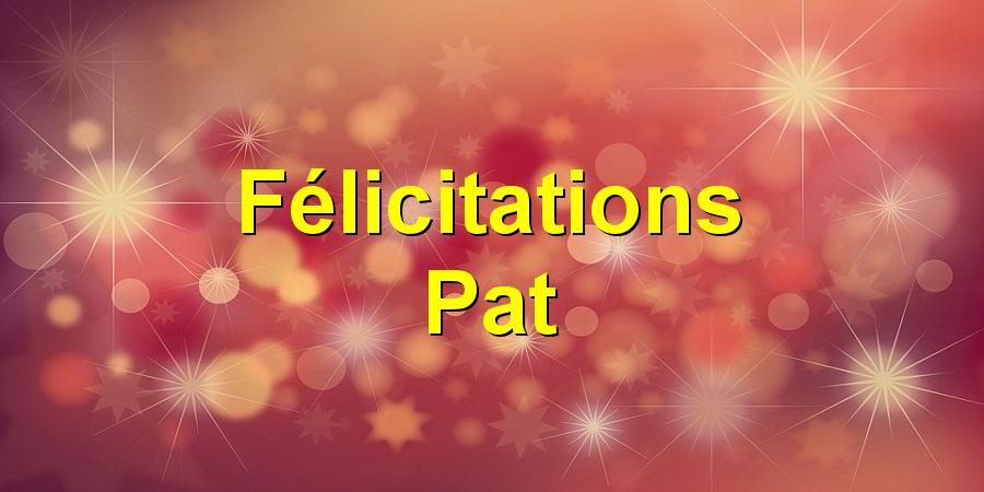 Félicitations Pat