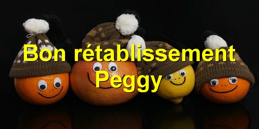 Bon rétablissement Peggy