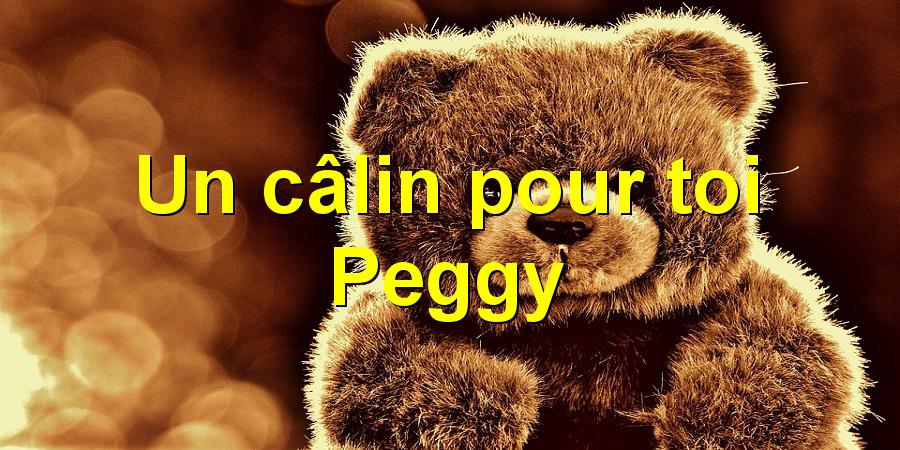 Un câlin pour toi Peggy