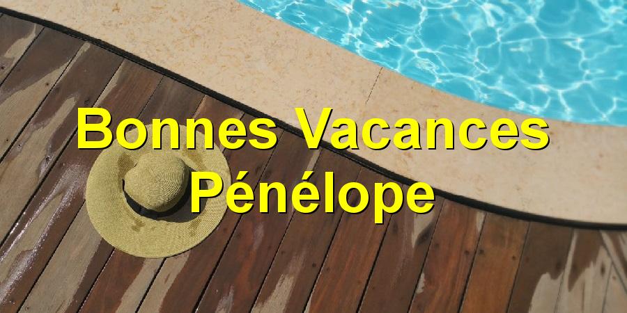 Bonnes Vacances Pénélope