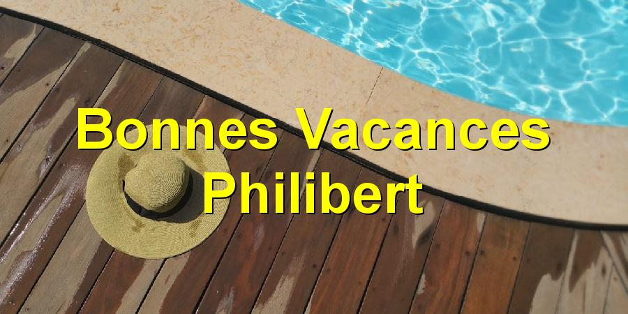 Bonnes Vacances Philibert