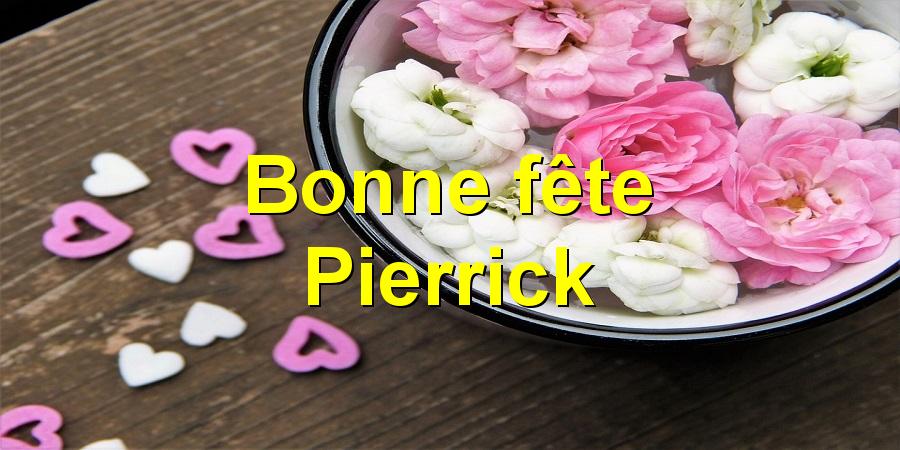 Bonne fête Pierrick