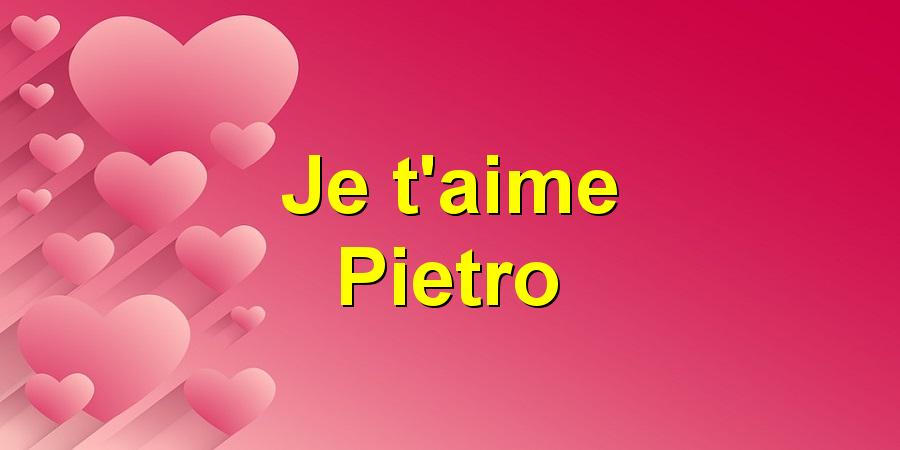 Je t'aime Pietro