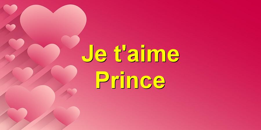 Je t'aime Prince