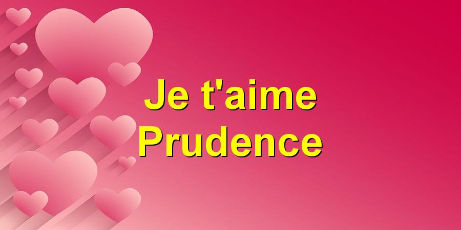 Je t'aime Prudence