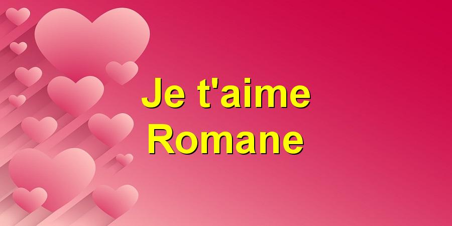 Je t'aime Romane