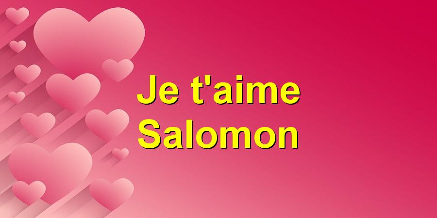 Je t'aime Salomon