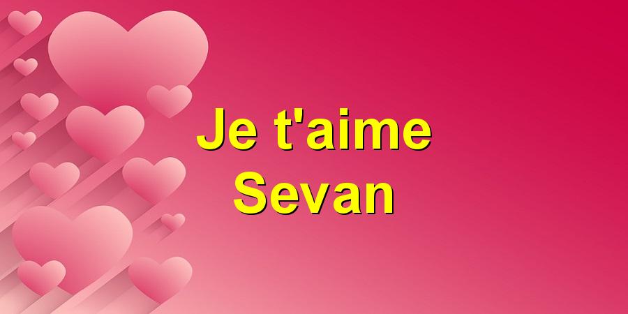 Je t'aime Sevan