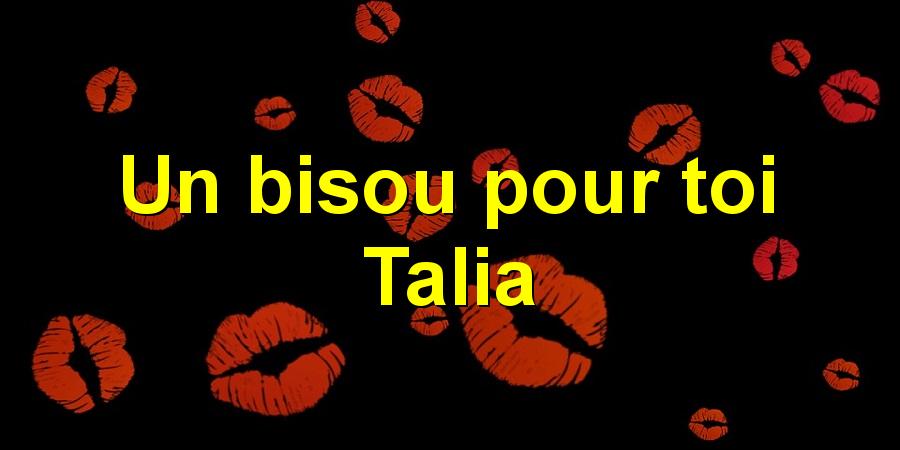 Un bisou pour toi Talia