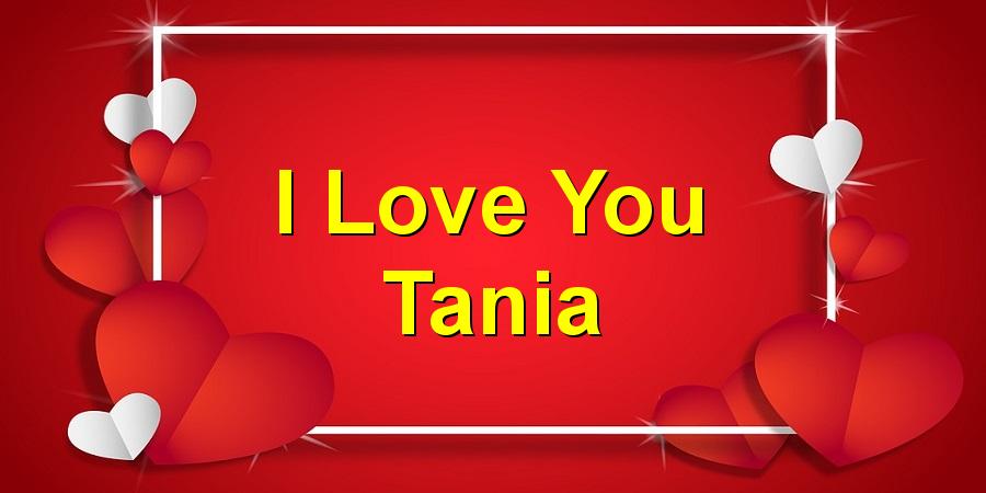 I Love You Tania