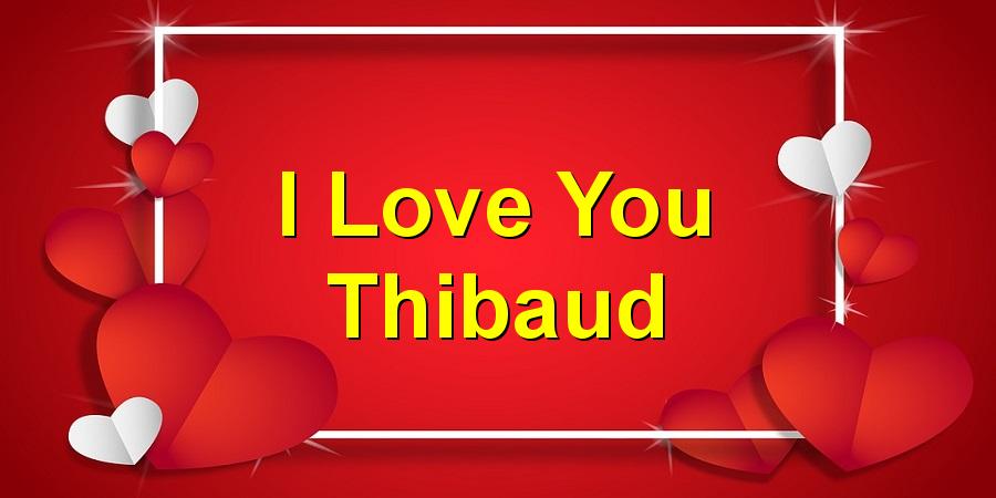 I Love You Thibaud