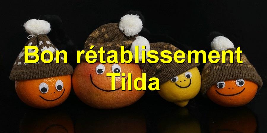 Bon rétablissement Tilda
