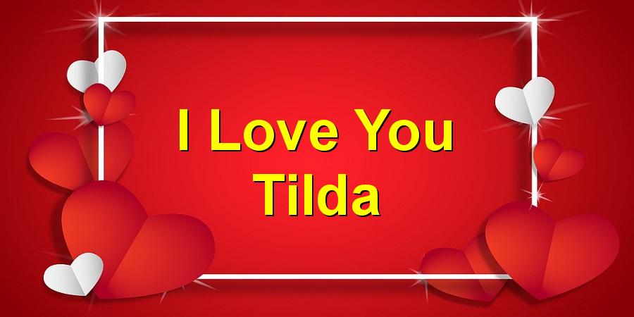 I Love You Tilda