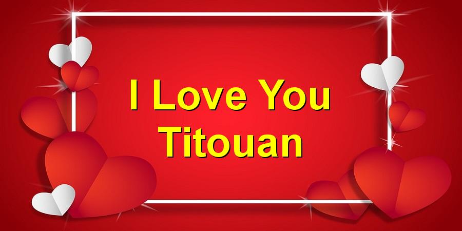 I Love You Titouan