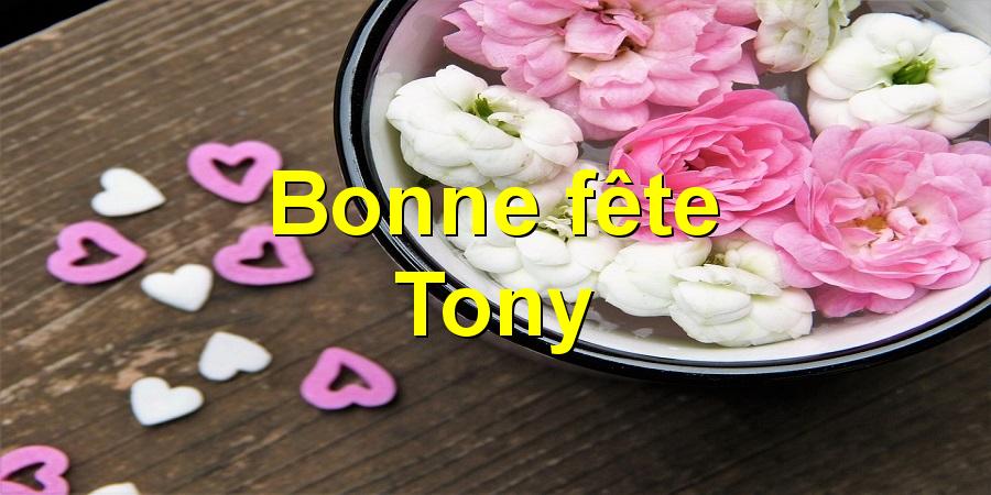 Bonne fête Tony