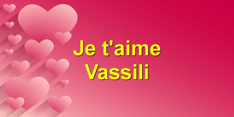 Je t'aime Vassili