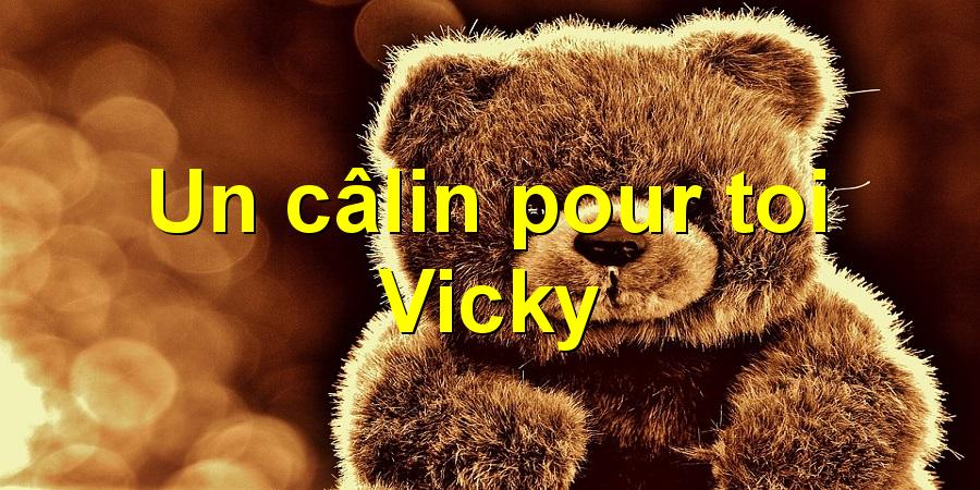 Un câlin pour toi Vicky