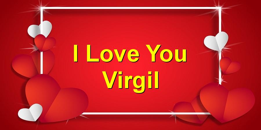 I Love You Virgil