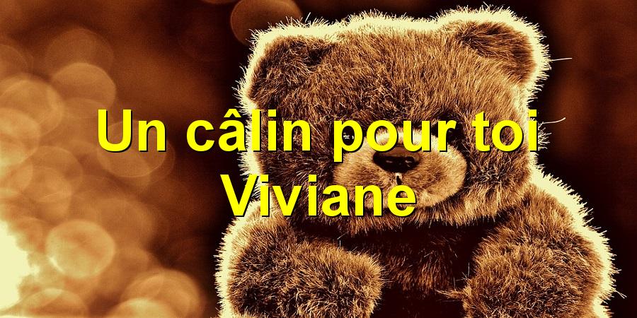 Un câlin pour toi Viviane