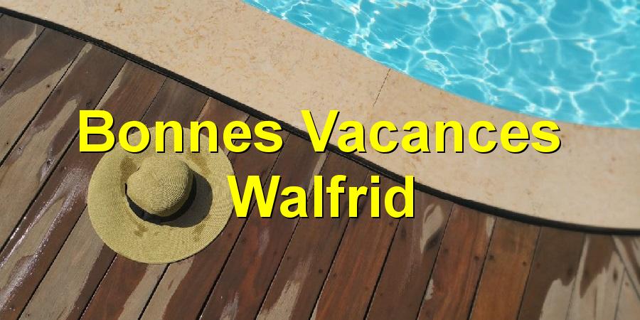 Bonnes Vacances Walfrid