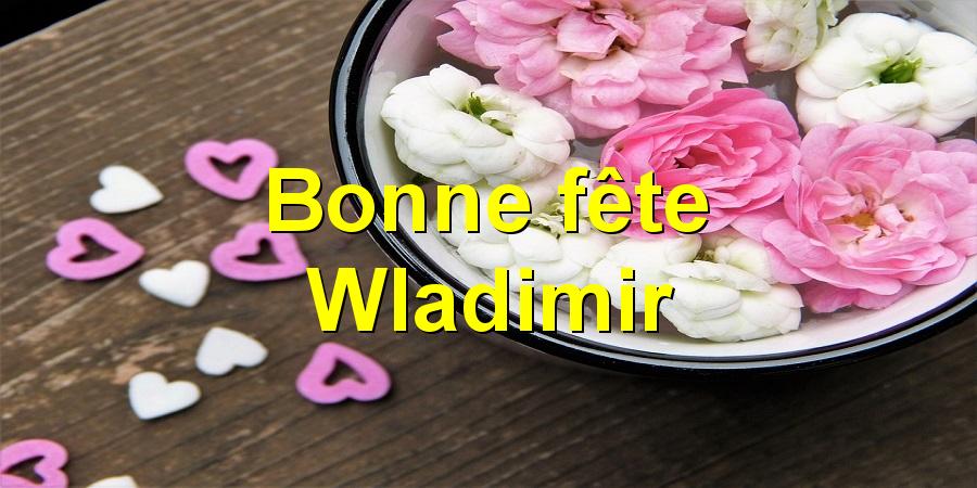 Bonne fête Wladimir