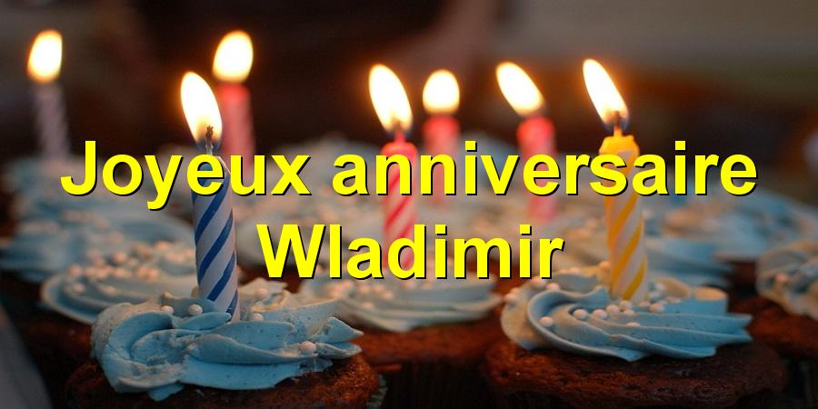 Joyeux anniversaire Wladimir