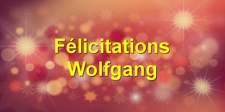 Félicitations Wolfgang